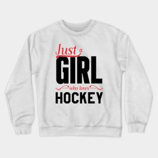 Just a GIRL who loves hockey Crewneck Sweatshirt